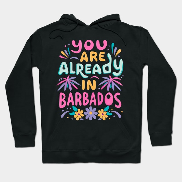 You are already in Barbados! Hoodie by Neon Galaxia